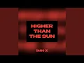 Download Lagu Higher Than The Sun