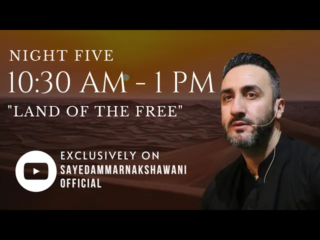 ⁣5. ‘10:30 AM - 1 PM: Land of the Free’ | Muharram 2023 | Sayed Ammar Nakshawani