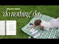 Why You Need a Do-Nothing Day what i learned from 24 hours of boredom