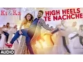 Download Lagu HIGH HEELS TE NACHCHE Full SONG (Audio) | KI \u0026 KA | Meet Bros ft. Jaz Dhami, Honey Singh | T-Series
