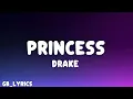 DRAKE - PRINCESS (LYRICS)