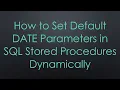 How to Set Default DATE Parameters in SQL Stored Procedures Dynamically