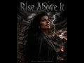 Rise Above It