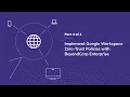 Implement Google Workspace Zero-Trust Policies with BeyondCorp Enterprise