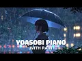 YOASOBI Piano and Rain Sound | Music for Relaxing and Healing