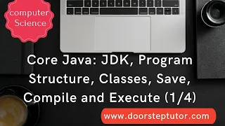 Core Java JDK Program Structure Classes Save Compile and Execute Computer Science