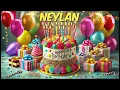 NEYLAN Happy Birthday Song - Happy Birthday to You