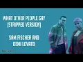Sam Fischer, Demi Lovato - What Other People Say (Stripped Version) (Lyrics)