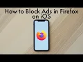 How to Block Ads in Mozilla Firefox on iOS - Block Ads in Firefox More