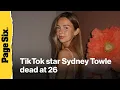 TikTok star Sydney Towle dead at 26 following rare cancer battle