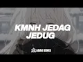 Download Lagu Dj KMNH (Emin Ft.Jony) JEDAG JEDUG Slow Bass