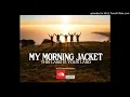 My Morning Jacket - This Land Is Your Land