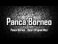 Download Lagu Panca Borneo - Base ( Original Mix )
