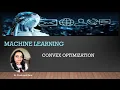 CONVEX OPTIMIZATION IN MACHINE LEARNING
