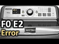 F0 E2 Error Code SOLVED Maytag Bravos Top Load Washer Washing Machine FO E2