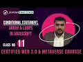 Conditional Statement Array and Loop in Javascript Class 11 in Web 3 0 Course