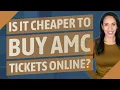 Is it cheaper to buy AMC tickets online