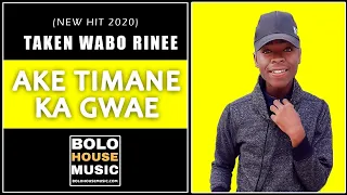 taken wabo rinee ake timane ka gwae original 