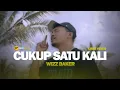 Lagu Wizz Baker - Cukup Satu Kali (Lirik Video) | Lirik Lagu