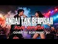ANDAIKAN TAK BERPISAH-ROCK VERSION | COVER DUET | MUSIC VIDEO COVER | ECHOMUVIC | AI