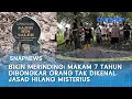 Lagu Bikin Merinding! Makam 7 Tahun Dibongkar Orang Tak Dikenal, Jasad Hilang | Snapnews