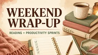 Weekend Wrap-Up Reading Productivity Sprints