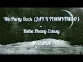 [MASHUP] Delta Heavy Ecstasy _  Jay X TIMMY We Party Rock