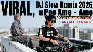 dj slow remix poo ame ame lagu pengingat hidup santai u0026 tenang