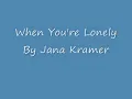 When You're Lonely By Jana Kramer