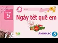 Download Lagu CHỦ ĐỀ 5: NGÀY TẾT QUÊ EM  -  ÂM NHẠC LỚP 8  - KẾT NỐI TRI THỨC