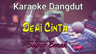 Download Karaoke Demi cinta - Super Emak ( Karaoke Dangdut lirik ) MP3