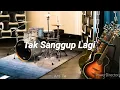 Tak Sanggup Lagi [ COVER INSTRUMENTAL ]