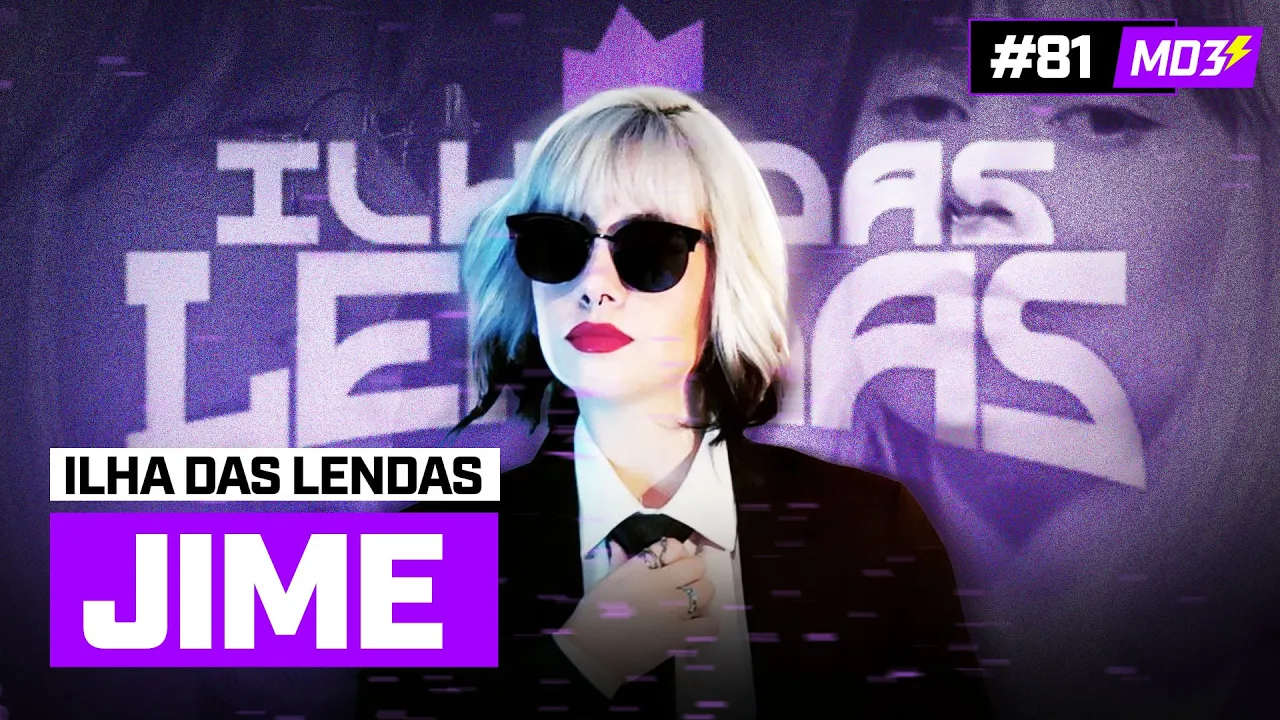 JIME, ex PRO-PLAYER, atual ILHA DAS LENDAS! - MD3 #81