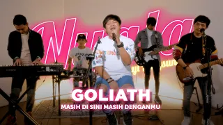 masih di sini masih denganmu goliath nyala
