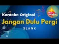 Lagu Jangan Dulu Pergi - Slank (Karaoke Original Key)