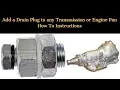 Add a Drain Plug to Any Transmission or Engine Oil Pan - How To