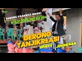 Lagu GERONG VERSI TANJIKREASI MEDLEY || UNUYY JINGKRAK PRODUCTIONS