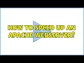 How to speed up an apache webserver
