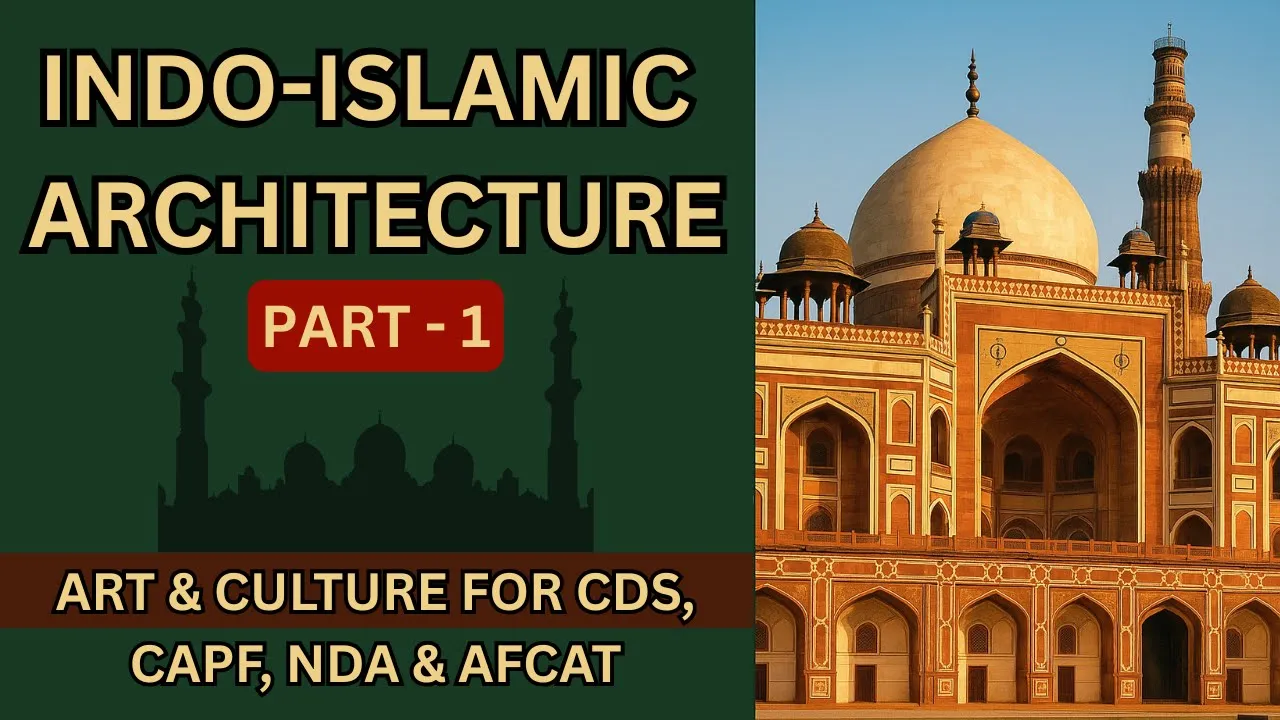Indo-Islamic Architecture | Part-1 | Art & Culture for CDS, CAPF, NDA & AFCAT |