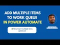 How to Add Multiple Items to a Work Queue in Power Automate Desktop Bulk Insert Method