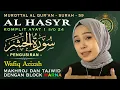 Lagu Murottal Merdu Surah Al-Hasyr (Pengusiran) Lengkap Tajwid Warna - Hj. Wafiq Azizah
