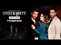 Download Lagu Checkmate | Official Trailer | Nyrraa M Banerji, Rohit Khandelwal, Shaalien M, Afreen A, Rahul J