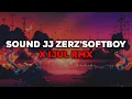 Download Lagu SOUND JJ ZERZ’SOFTBOY X IJUL RMX @IJUL RMX