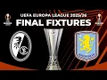 UEFA EUROPA LEAGUE FINAL MATCH SCHEDULE FREIBURG VS ASTON VILLA - UEL FINAL