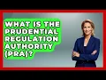What Is The Prudential Regulation Authority PRA - All About Capitalism