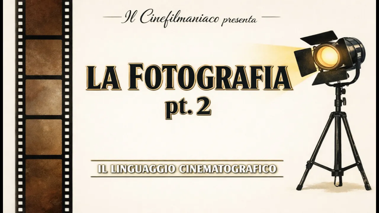 LA FOTOGRAFIA: Il linguaggio cinematografico (pt. 2)