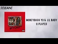 [CLEAN] Moneybagg Yo - U Played (feat. Lil Baby)