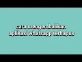 Download Lagu Cara mengembalikan aplikasi whatsapp terhapus