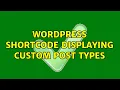 Wordpress Shortcode Displaying Custom Post Types