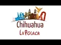 Chihuahua - La Polaca
